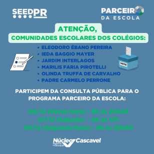 Card com fundo azul claro com os logos da SEED, do Programa Parceiro da Escola e do NRE de Cascavel, lembrando e convidados a Comunidade Escolar a particpar da Consulta Pública e cita o nome das 6 Instituições de Ensino elegíveis em Cascavel e as datas e horários para comparecer nas escolas. 