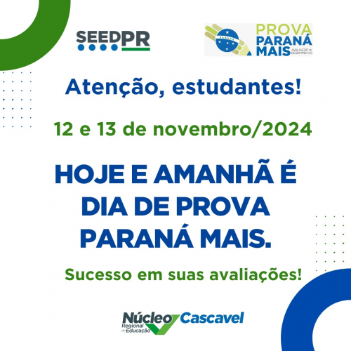 Card com logo da Secretaria de Educação e da Prova Paraná Mais lembrando que hoje e amanhã (12 e 13 de novembro) serão realizadas as provas e desejando sucesso aos estudantes.